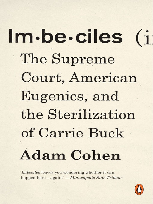Imbeciles The Supreme Court, American Eugenics, and the Sterilization of Carrie Buck